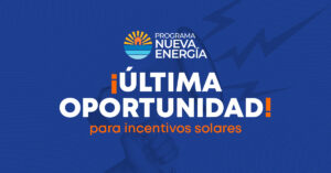 Anuncio: Texto "Nueva Energía ¡Última Oportunidad Para Incentivos Solares!" resaltando los incentivos de energía solar.