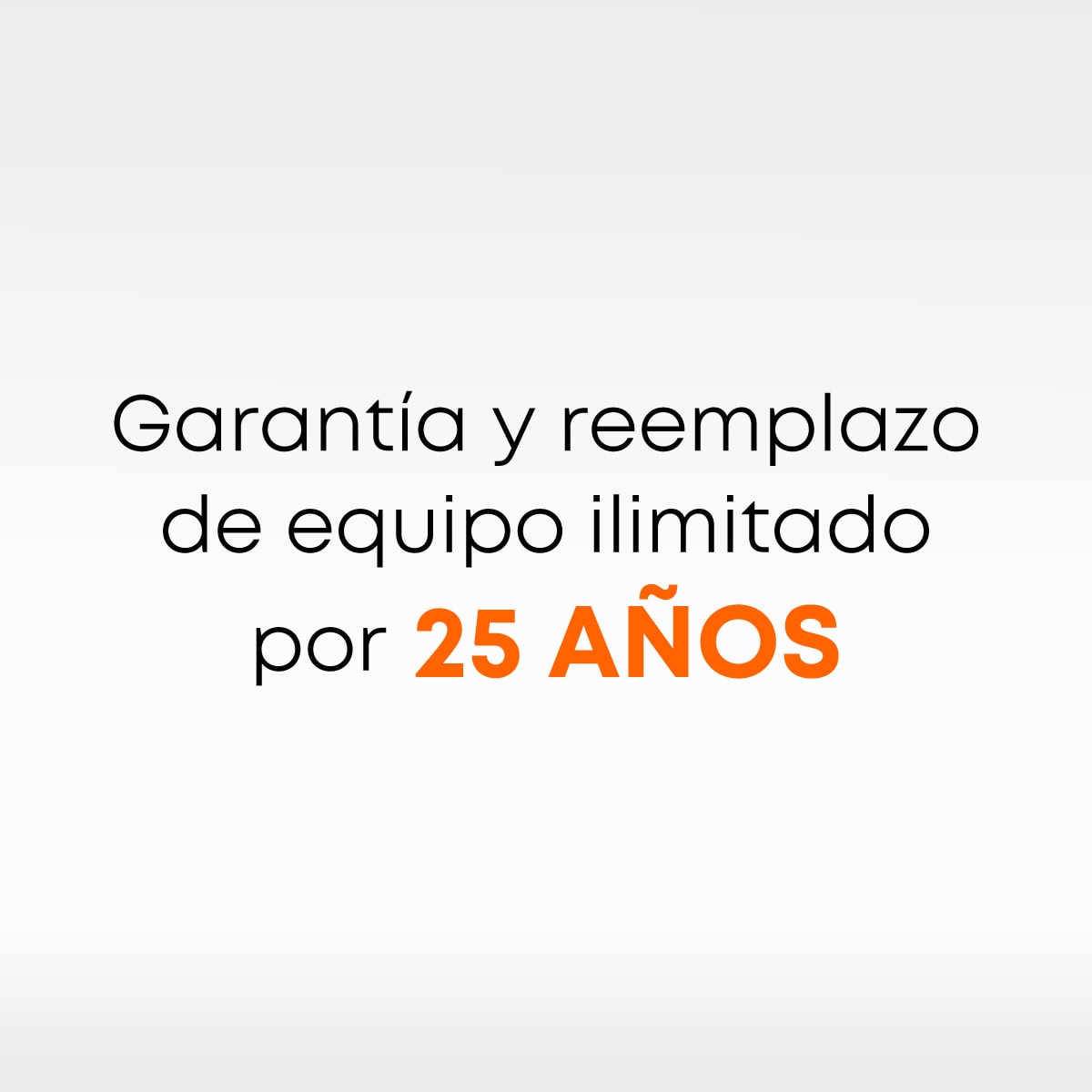 Texto que resalta garantía y reemplazo de equipo por 25 años Title: Garantía de equipo por 25 años