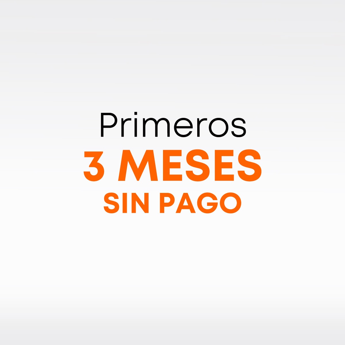 Imagen con mensaje de promoción: "Primeros 3 meses sin pago"